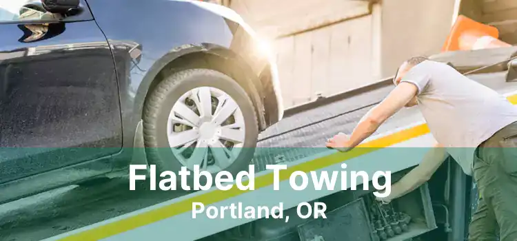 Flatbed Towing Portland, OR