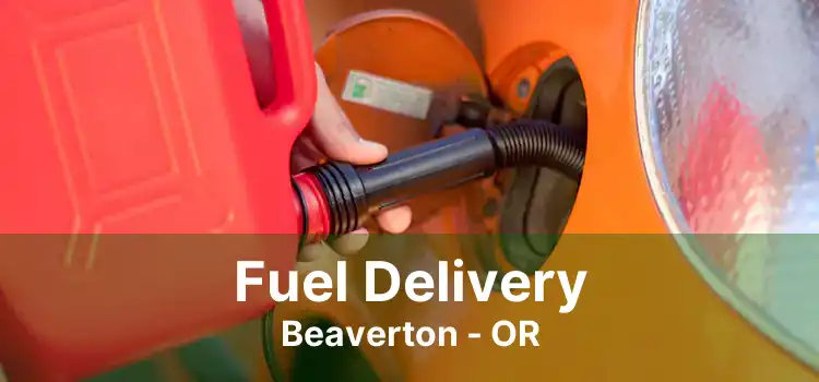 Fuel Delivery Beaverton - OR