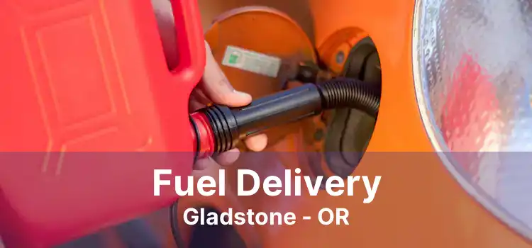 Fuel Delivery Gladstone - OR