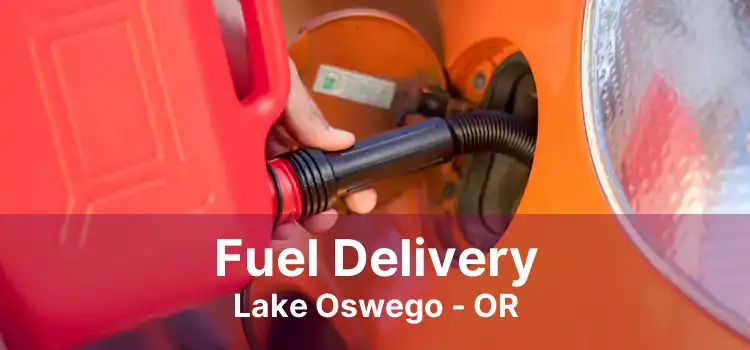 Fuel Delivery Lake Oswego - OR