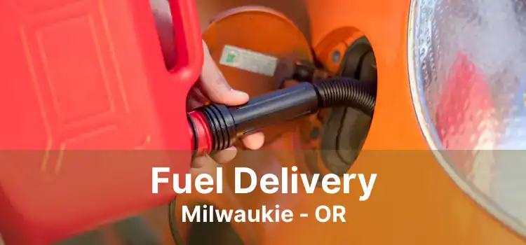 Fuel Delivery Milwaukie - OR