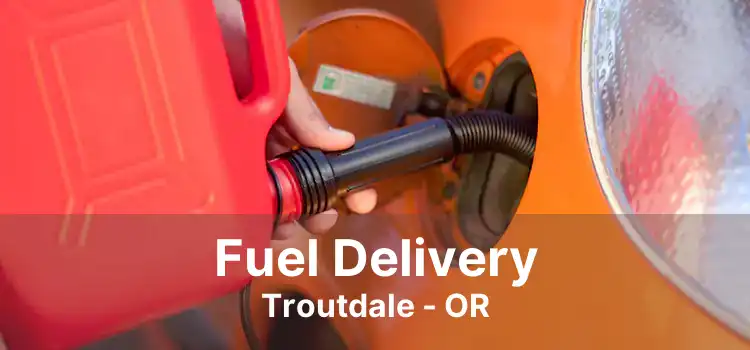 Fuel Delivery Troutdale - OR