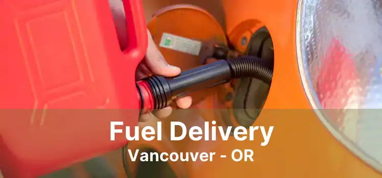 Fuel Delivery Vancouver - OR