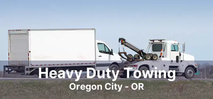 Heavy Duty Towing Oregon City - OR