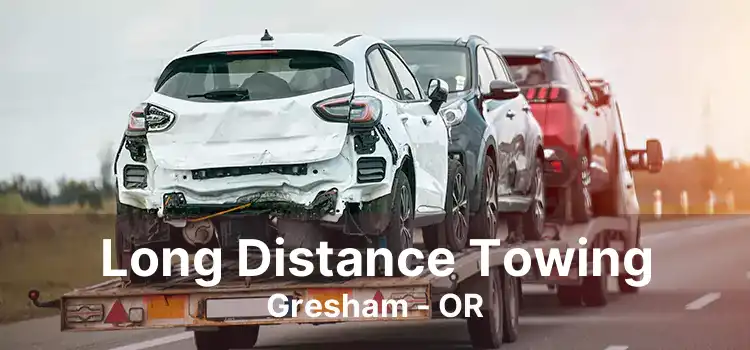 Long Distance Towing Gresham - OR