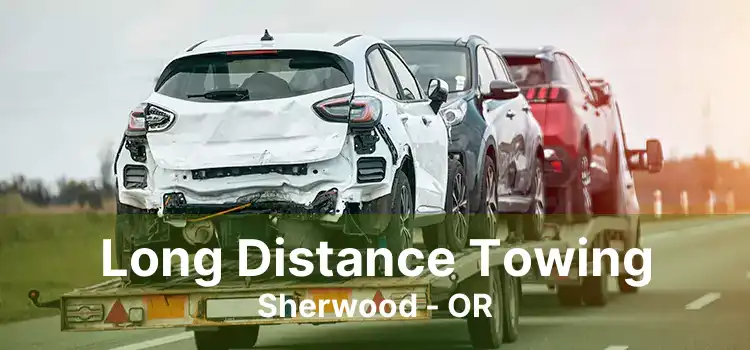 Long Distance Towing Sherwood - OR