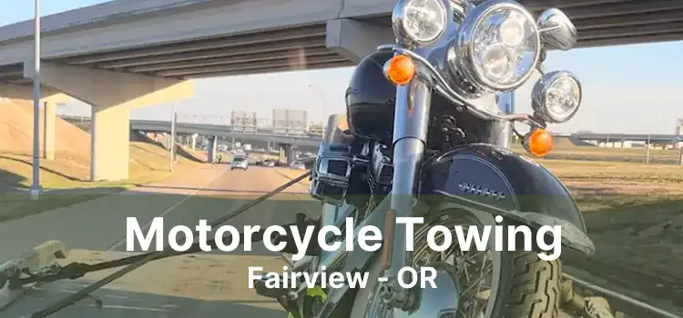 Motorcycle Towing Fairview - OR