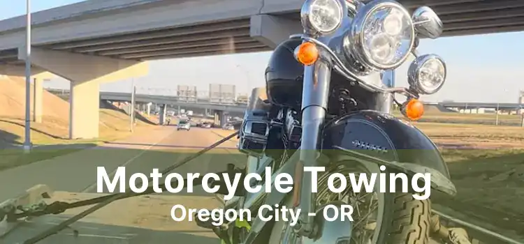 Motorcycle Towing Oregon City - OR