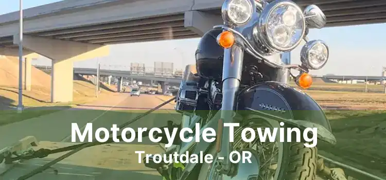 Motorcycle Towing Troutdale - OR