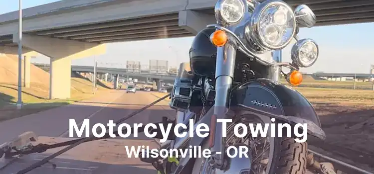 Motorcycle Towing Wilsonville - OR