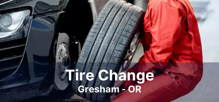 Tire Change Gresham - OR