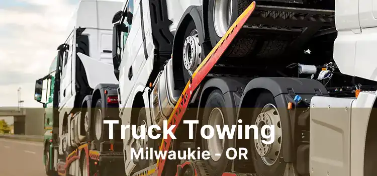 Truck Towing Milwaukie - OR