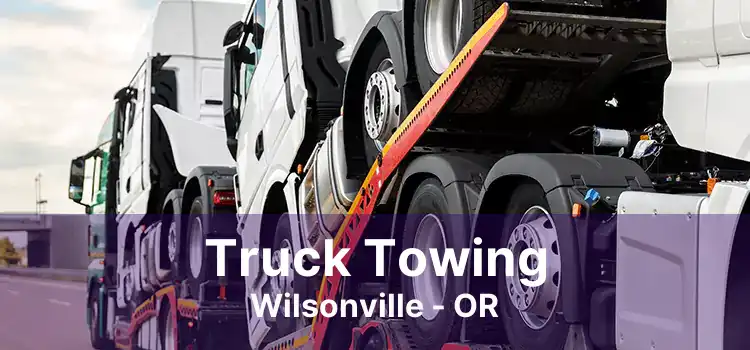 Truck Towing Wilsonville - OR