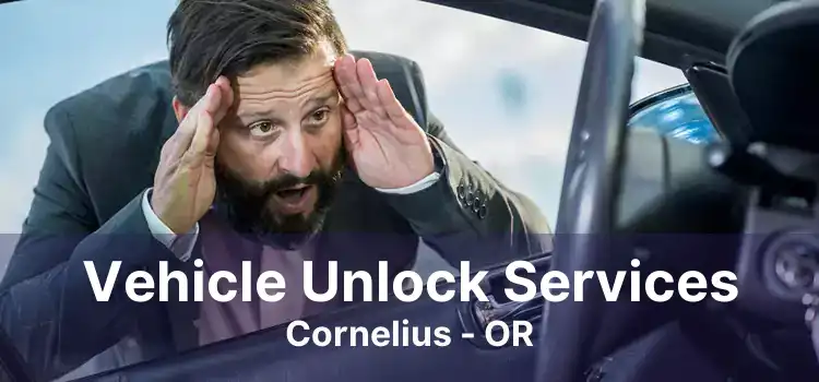 Vehicle Unlock Services Cornelius - OR