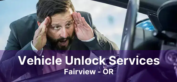 Vehicle Unlock Services Fairview - OR