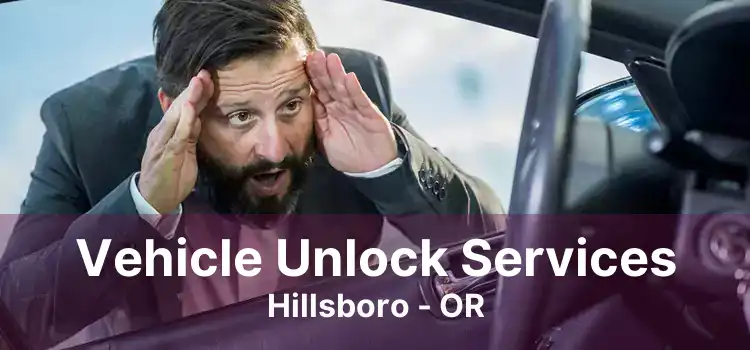 Vehicle Unlock Services Hillsboro - OR