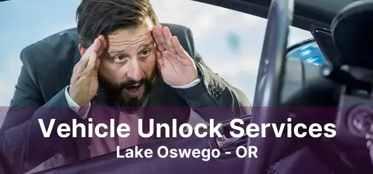 Vehicle Unlock Services Lake Oswego - OR