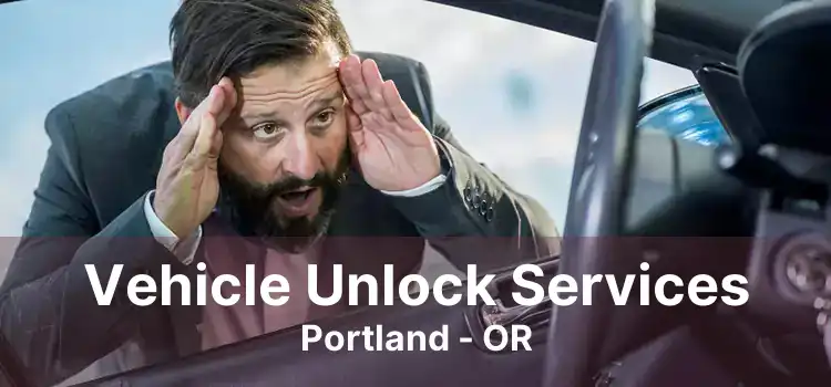 Vehicle Unlock Services Portland - OR