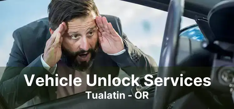 Vehicle Unlock Services Tualatin - OR