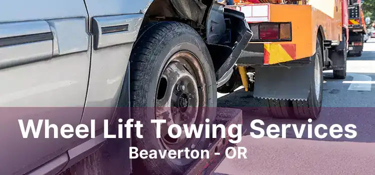 Wheel Lift Towing Services Beaverton - OR