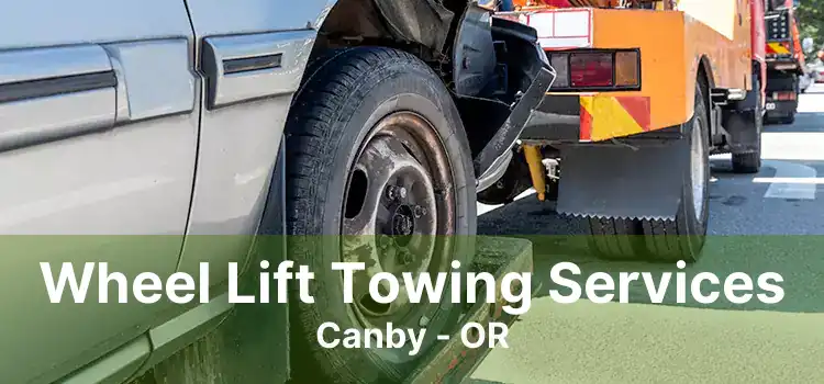 Wheel Lift Towing Services Canby - OR