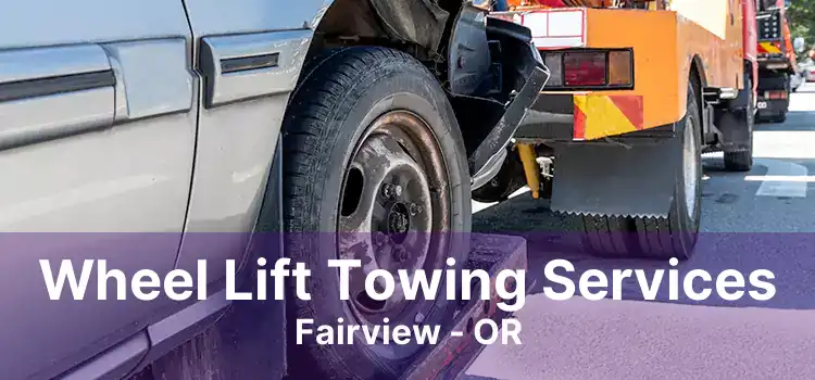 Wheel Lift Towing Services Fairview - OR