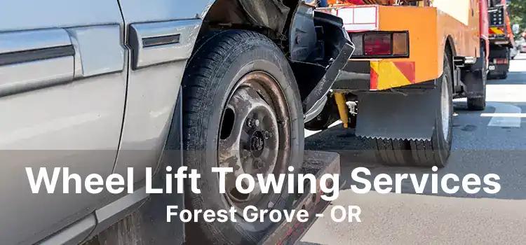 Wheel Lift Towing Services Forest Grove - OR