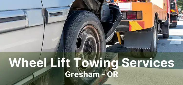 Wheel Lift Towing Services Gresham - OR