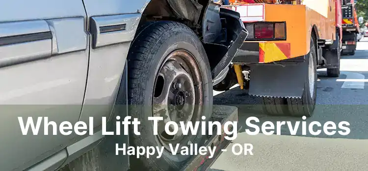 Wheel Lift Towing Services Happy Valley - OR