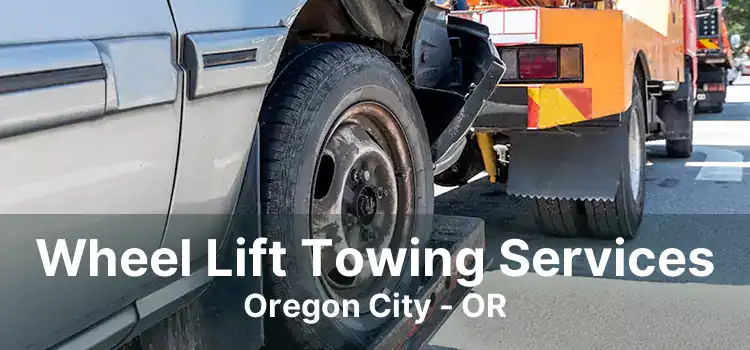 Wheel Lift Towing Services Oregon City - OR