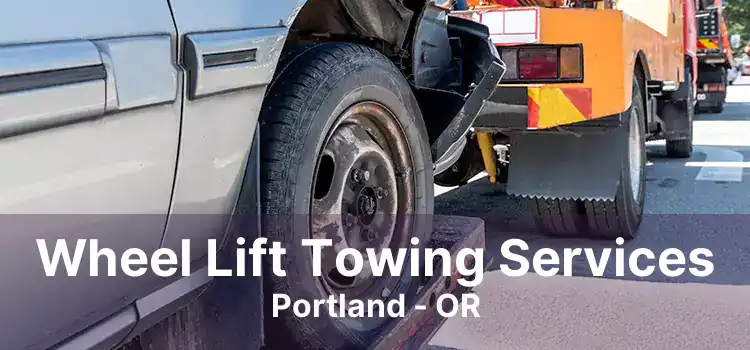 Wheel Lift Towing Services Portland - OR