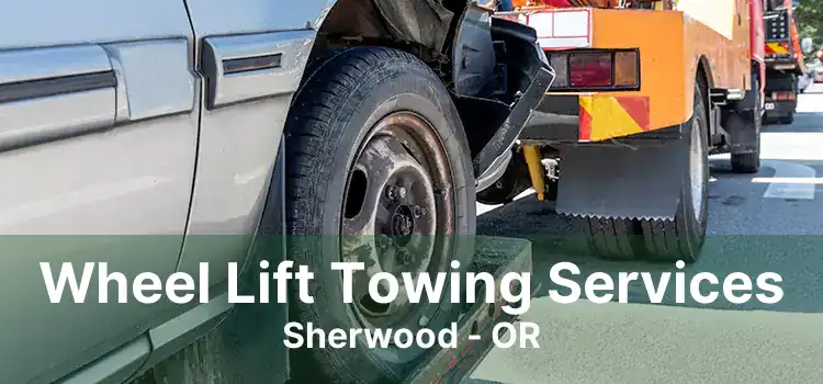 Wheel Lift Towing Services Sherwood - OR