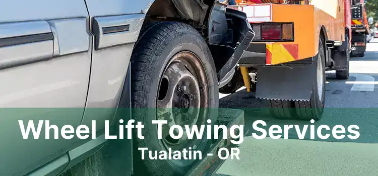 Wheel Lift Towing Services Tualatin - OR