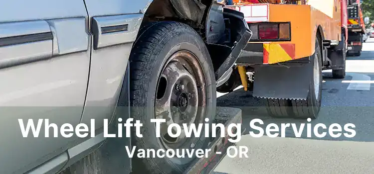 Wheel Lift Towing Services Vancouver - OR