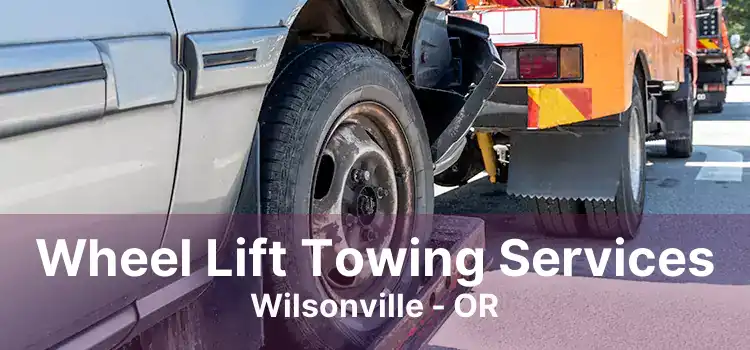 Wheel Lift Towing Services Wilsonville - OR