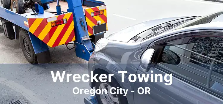 Wrecker Towing Oregon City - OR