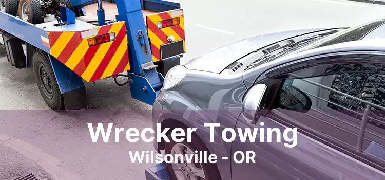 Wrecker Towing Wilsonville - OR